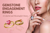 Gemstone Engagement Rings: A Colorful and Meaningful Choice
