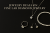 Realistic display of fine lab-grown diamond jewelry on a dark background with the text “Jewelry Deals on Fine Lab Diamond Jewelry 2025